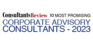 10 Most Promising Corporate Advisory Consultants - 2023