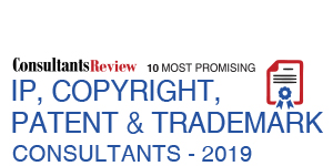 10 Most Promising IP, Copyright, Patent & Trademark Consultants – 2019