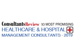 10 Most Promising Healthcare & Hospital Management Consultants - 2019