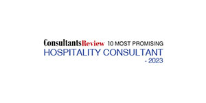 10 Most Promising Hospitality Consultants - 2023
